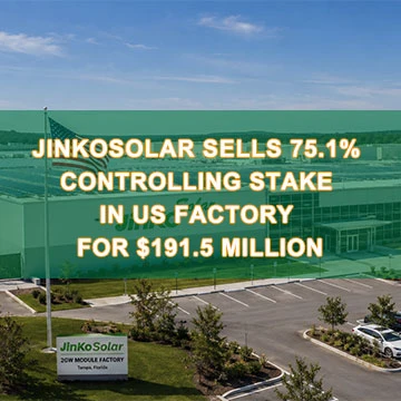JinkoSolar prodaje 75,1% kontrolnih udjela u američkoj tvornici za 191,5 milijuna dolara: Strateš...